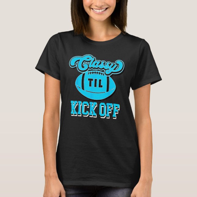 Classy Until Kick Off Retro American Football Wome T-Shirt (Front)