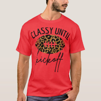 Classy Until Kickoff 17 T-Shirt