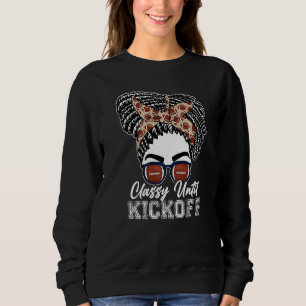 Classy Until Kickoff American Football Girl Messy Sweatshirt