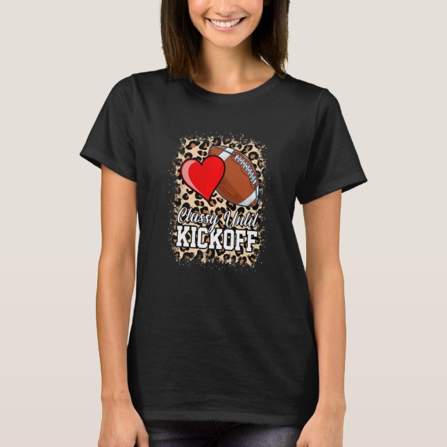 Classy Until Kickoff American Football Heart  Game T-Shirt (Front)