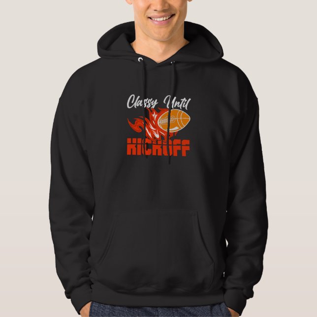 Classy Until Kickoff Quarterback American Football Hoodie (Front)
