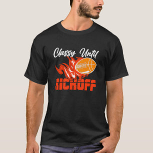 Classy Until Kickoff Quarterback American Football T-Shirt