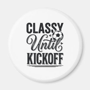 Classy Until Kickoff Soccer Vintage Shirt Design_1 Magnet