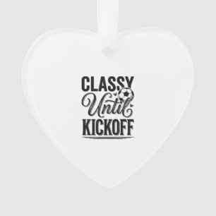 Classy Until Kickoff Soccer Vintage Shirt Design_1 Ornament