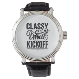 Classy Until Kickoff Soccer Vintage Shirt Design_1 Watch