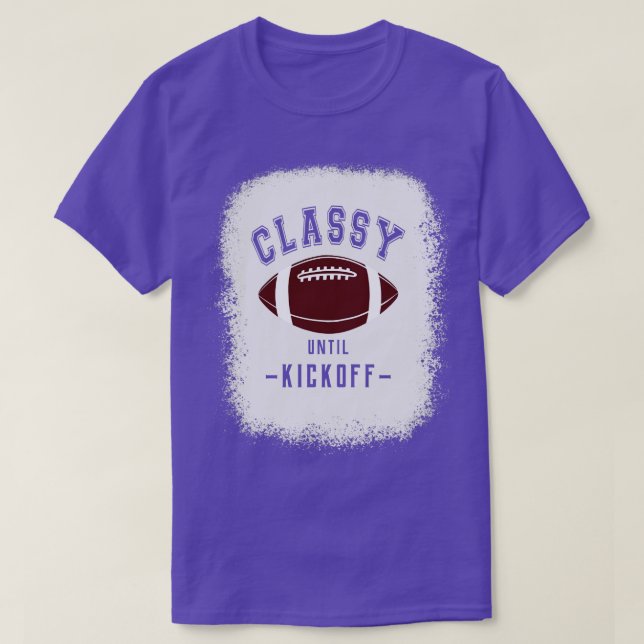 Classy Until Kickoff  Sports Fan T-Shirt (Design Front)