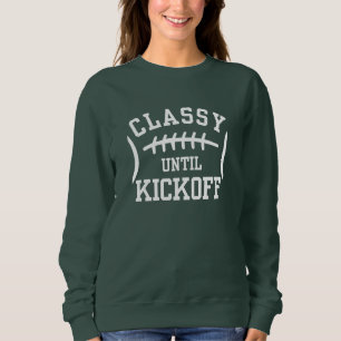 CLASSY UNTIL KICKOFF SWEATSHIRT