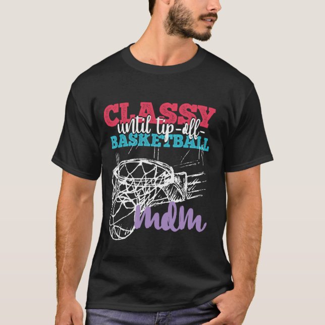 Classy Until Tip-Off Basketball Mum T-Shirt (Front)