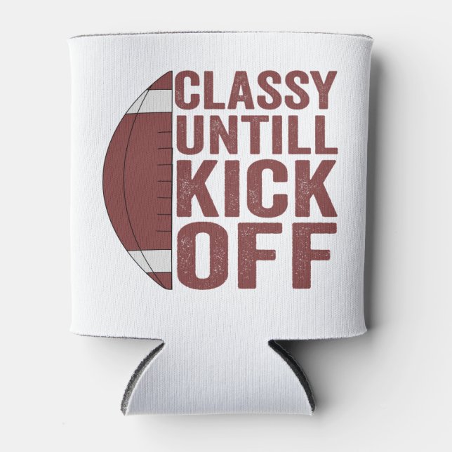 Classy Untill Kick Off Funny Fantasy Football Gift Can Cooler (Front)
