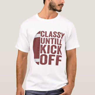 Classy Untill Kick Off Funny Fantasy Football Gift T-Shirt
