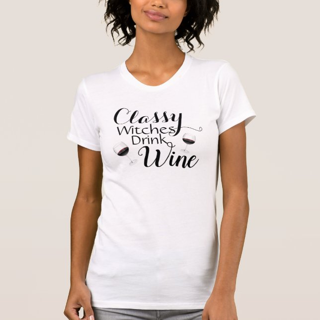 Classy Witches Drink Wine T-Shirt (Front)