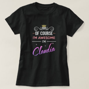 Claudia Of Course I'm Awesome Name T-Shirt