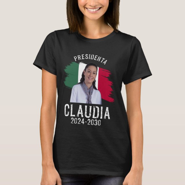 Claudia Sheinbaum Presidenta Mexican President T-Shirt (Front)