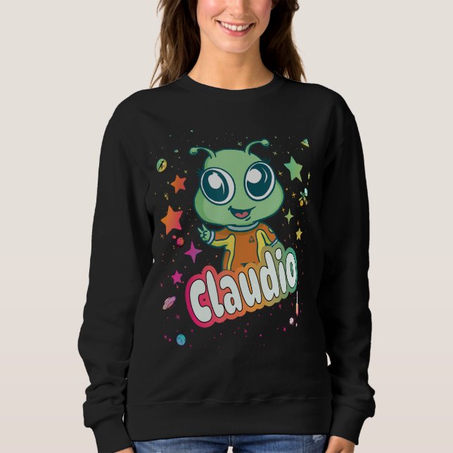CLAUDIO - Cute Boy Name with cute Alien 1 Sweatshirt (Front)