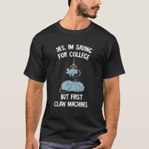 Claw Machine Arcades Saving For College Skill Cran T-Shirt
