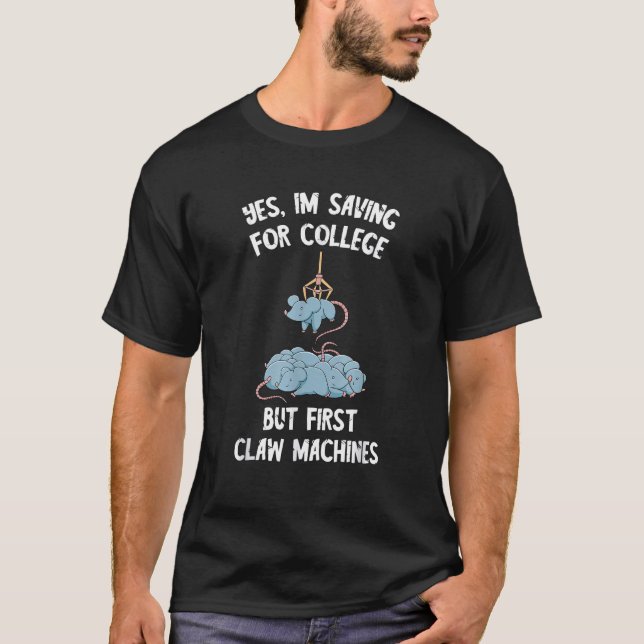 Claw Machine Arcades Saving For College Skill Cran T-Shirt (Front)