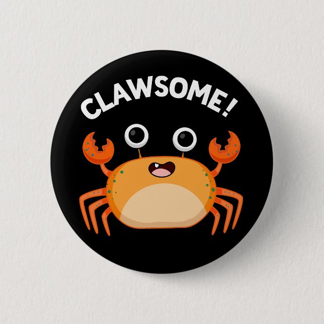 Clawsome Funny Awesome Crab Pun Dark BG 6 Cm Round Badge (Front)