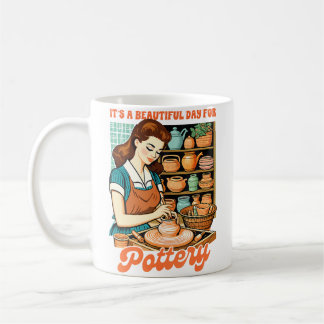 Clay Pottery Artist Ceramics It'S Beautiful Day Fo Coffee Mug