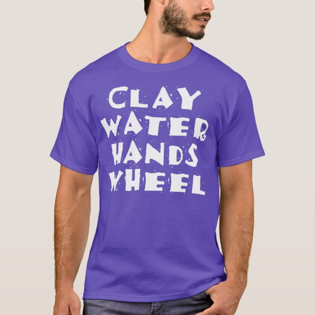Clay Pottery Makers Design Clay Water Hands T-Shirt (Front)