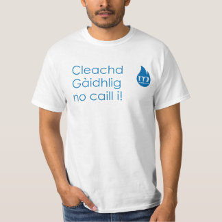 Cleachd Gàidhlig no caill i! T-Shirt