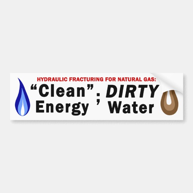 Clean Energy; Dirty Water Bumper Sticker (white) (Front)