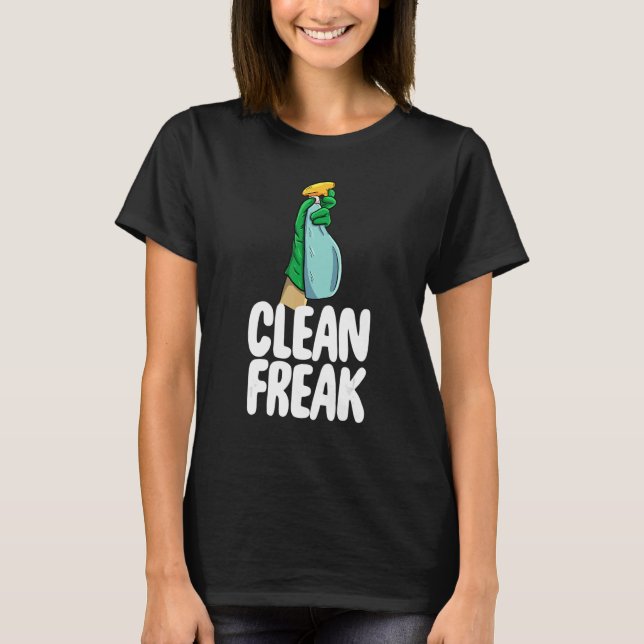 Clean Freak Cleaner  Women Cleaning Team  2 T-Shirt (Front)