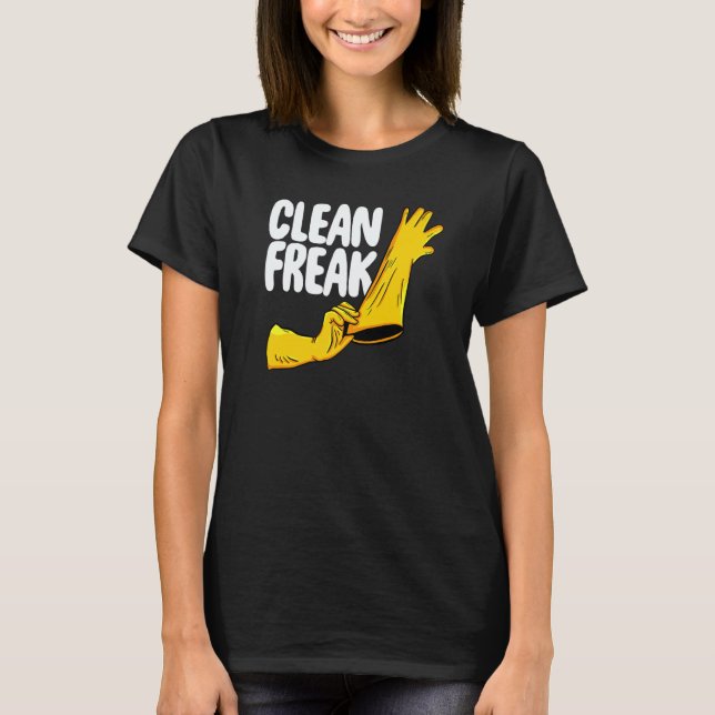 Clean Freak Cleaner  Women Cleaning Team   4 T-Shirt (Front)