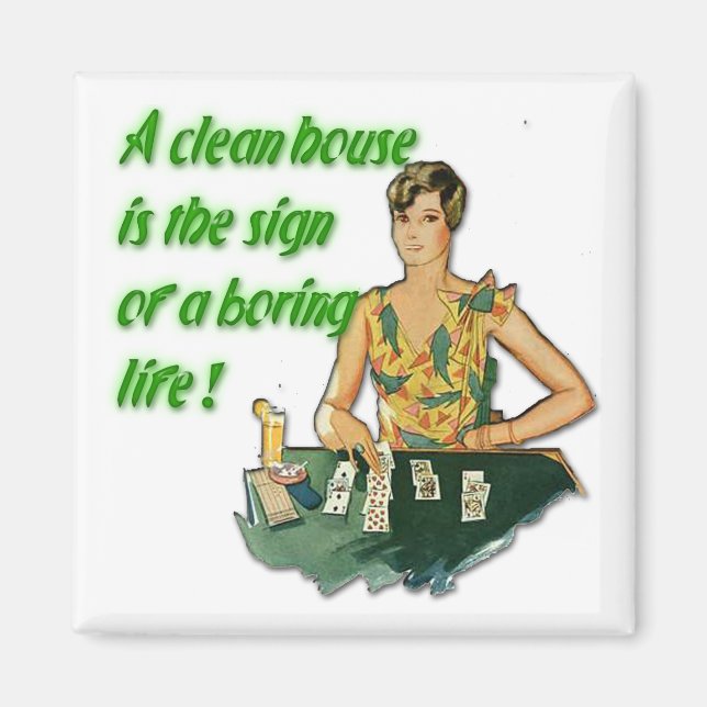 Clean House. . . Boring Life Magnet (Front)