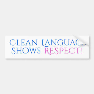Clean Language Shows Respect Bumper Sticker