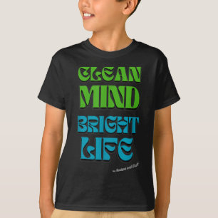 Clean Mind, Bright Life - Motivational Quote Inspi T-Shirt