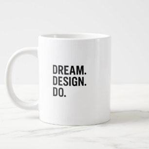 Clean Modern Typography - Dream.Design.Do. Large Coffee Mug