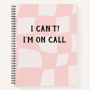 Clean Notebook Journal i can’t i’m on call