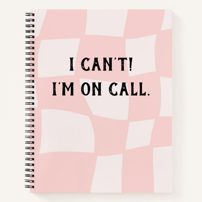 Clean Notebook Journal | i can’t i’m on call (Front)