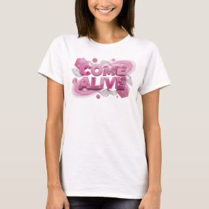 Clean Pink COME ALIVE Print T-Shirt