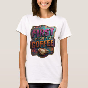 Clean Purple FIRST PRIORITY IS COFFEE Quote Shirt