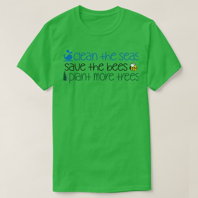 Clean The Seas Save The Bees Plant More Trees T-Shirt (Design Front)