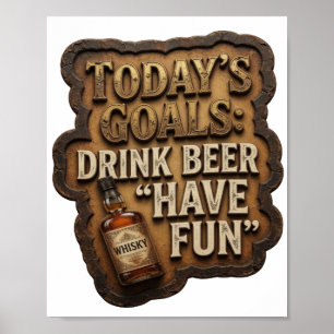 Clean TODAY'S GOALS DRINK BEER HAVE FUN Poster