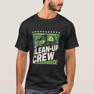 Clean Up Crew Garbage Truck Driver Trash Vehicle T-Shirt