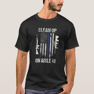 Clean Up On Aisle 46 2nd Amendment Gun Rights T-Shirt