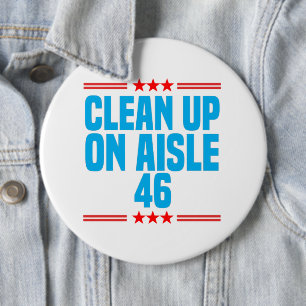 Clean Up On Aisle 46 Funny Political 6 Cm Round Badge
