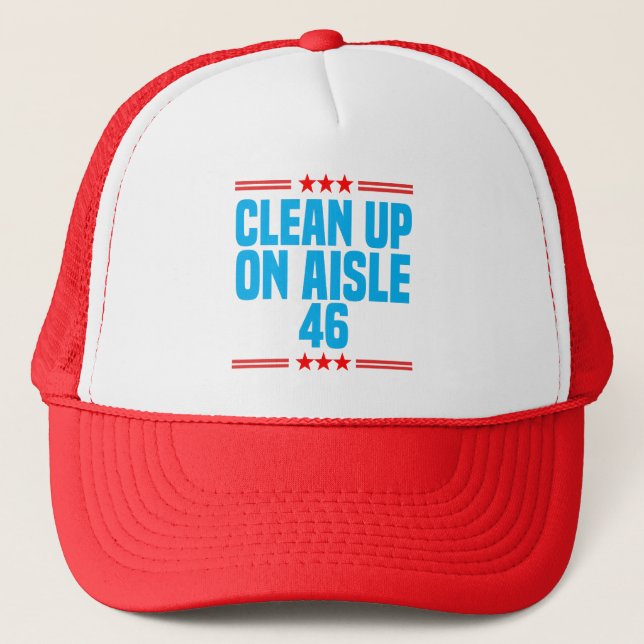 Clean Up On Aisle 46 Funny Political Humour Satire Trucker Hat (Front)