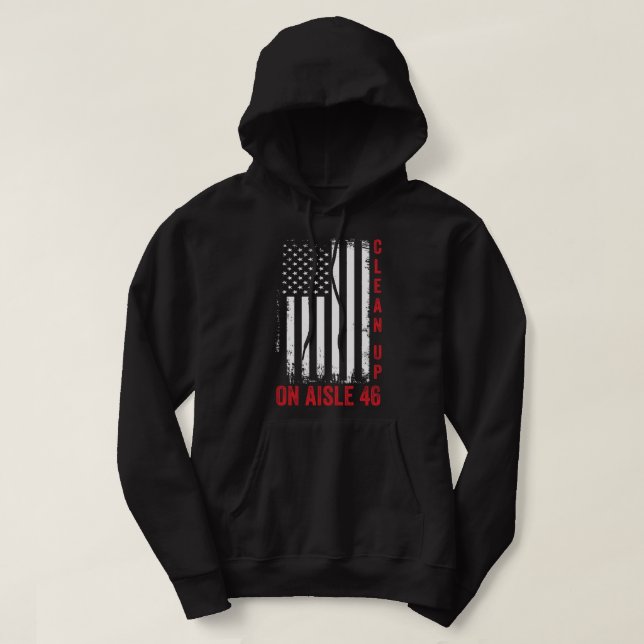 Clean Up On Aisle 46 Hoodie (Design Front)
