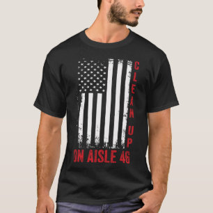Clean Up On Aisle 46 T-Shirt