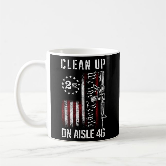 Clean Up On Aisle 46 We The People American Flag A Coffee Mug (Left)