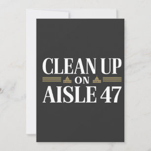 Clean Up on Aisle 47 Anti Trump Humour  Invitation