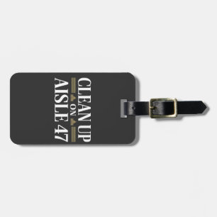 Clean Up on Aisle 47 Anti Trump Humour  Luggage Tag
