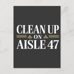 Clean Up on Aisle 47 Anti Trump Humour  Postcard
