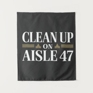 Clean Up on Aisle 47 Anti Trump Humour  Tapestry