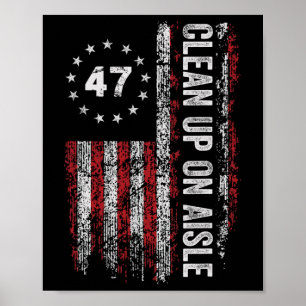 Clean Up On Aisle 47 Impeach 47 Anti Trump 86 47 8 Poster