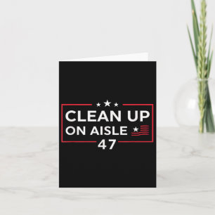 Clean Up On Aisle 47 Impeach 47 Anti Trump 86 47 Card